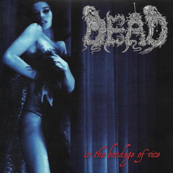Dead - In the Bondage of Vice