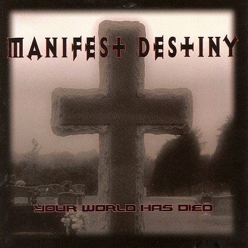 Manifest Destiny - Your World Has Died