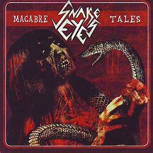 Snake Eyes - "Macabre Tales" Snake Eyes - "Macabre Tales"