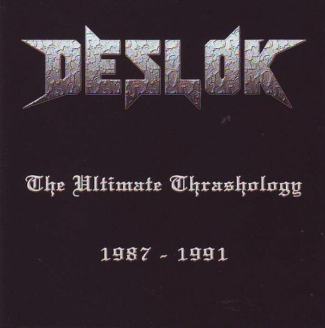 Deslok - The Ultimate Thrashology 1987-1991 Deslok - The Ultimate Thrashology 1987-1991