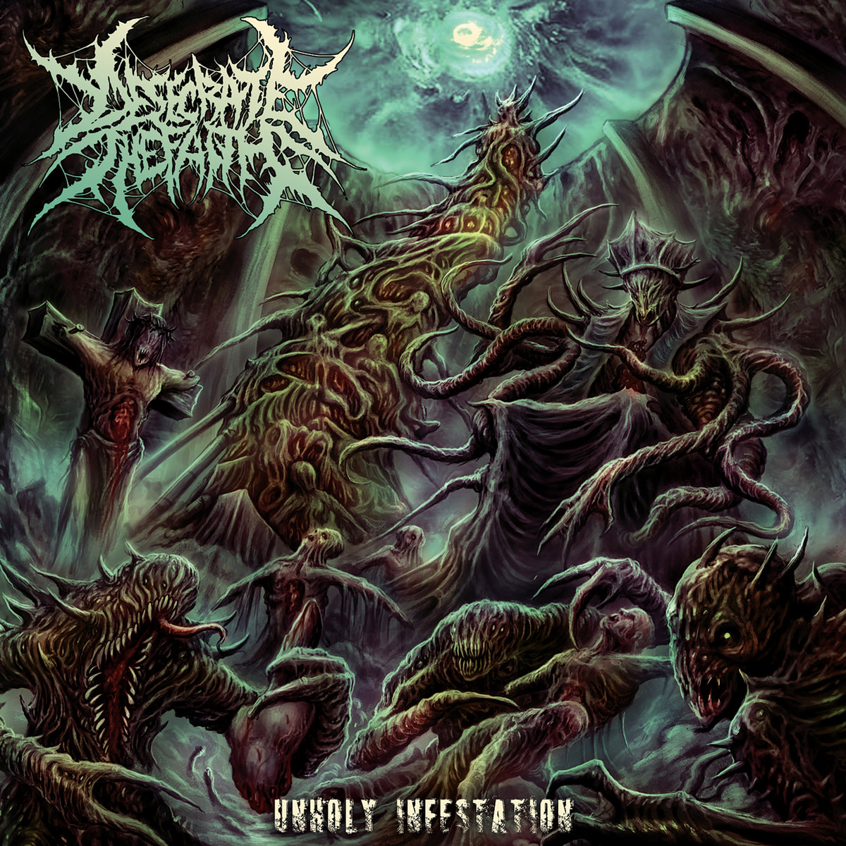 Desecrate the Faith - Unholy Infestation Desecrate the Faith - Unholy Infestation