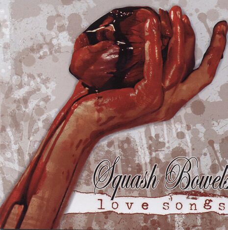Squash Bowels - Love Songs Squash Bowels - Love Songs