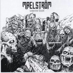Maelstrom - Slaughter of the Dead