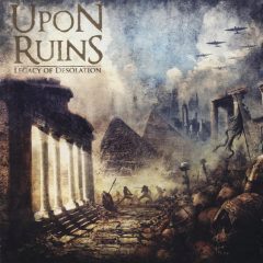 Upon Ruins - Legacy of Desolation