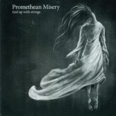 Promethean Misery - Tied Up With Strings Promethean Misery - Tied Up With Strings