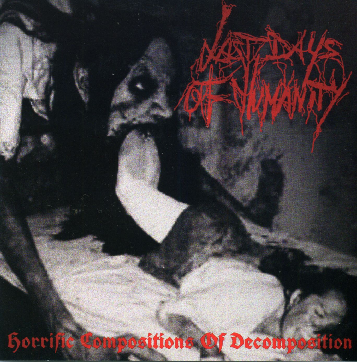 Last Days of Humanity - Horrific Compositions of Decomposition Last Days of Humanity - Horrific Compositions of Decomposition