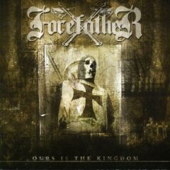 Forefather - Ours Is The Kingdom