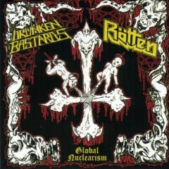 Drunken Bastards / Rotten - Global Nuclearism