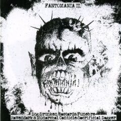 Fantomania II - Dog / Drunken Bastards / Funebre / Ravendark's Monarchal Canticle / Sacrificial Dagger