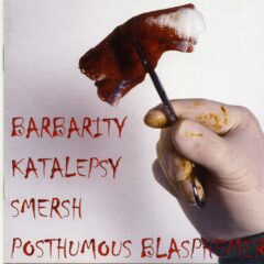 Barbarity / Katalepsy / Smersh / Posthumous Blasphemer - 4 Way Split CD Barbarity / Katalepsy / Smersh / Posthumous Blasphemer - 4 Way Split CD