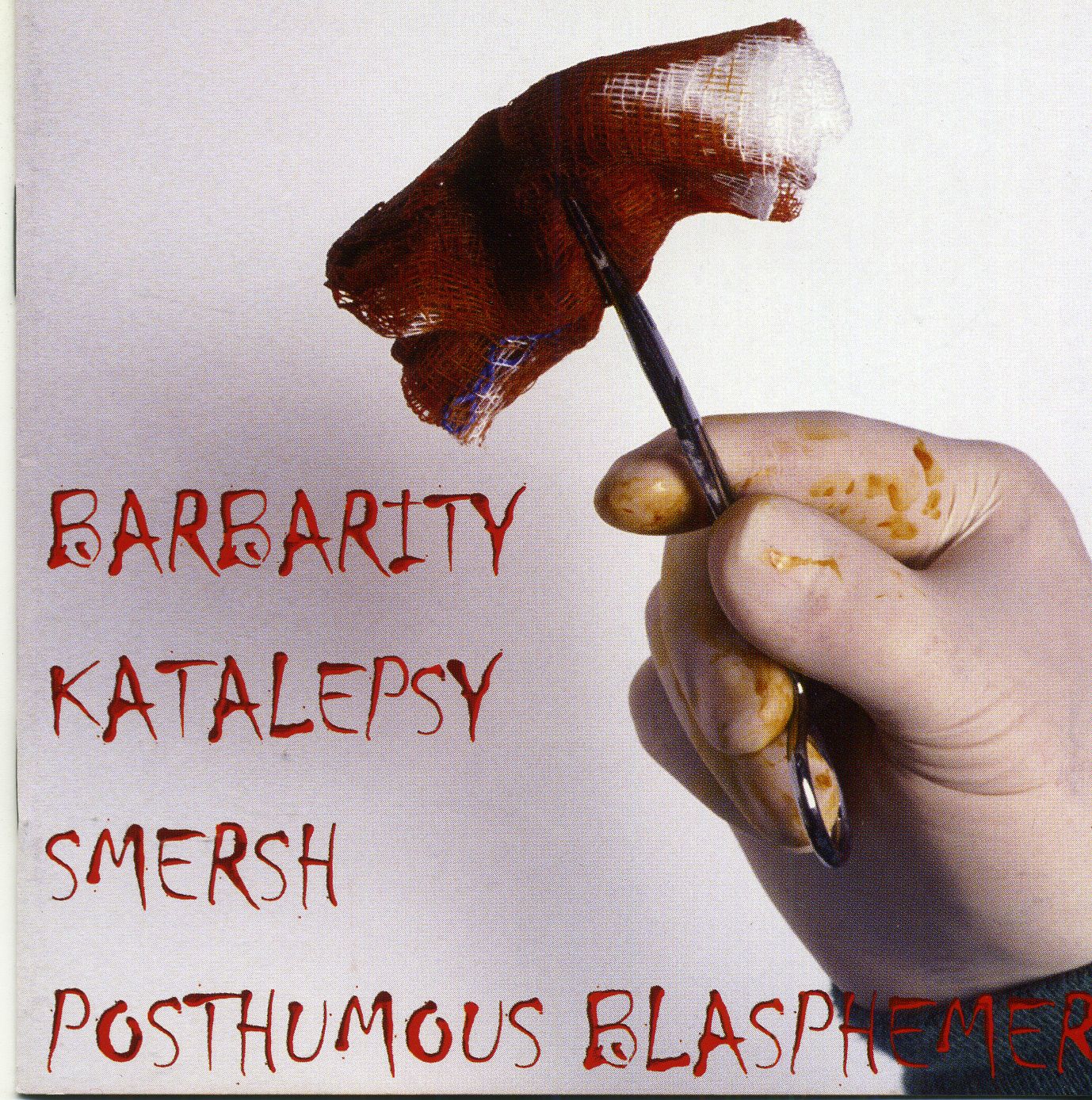 Barbarity / Katalepsy / Smersh / Posthumous Blasphemer - 4 Way Split CD Barbarity / Katalepsy / Smersh / Posthumous Blasphemer - 4 Way Split CD