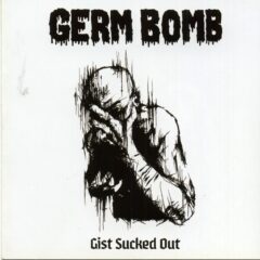 Germ Bomb - Gist Sucked Out