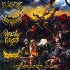 Acts of Sadistic Cruelty - Kill Everything, NecroticGoreBeast, Virulent Excision and Gorepot