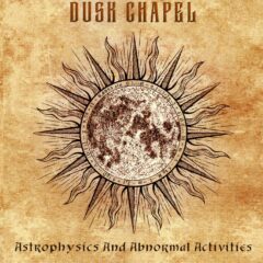 Dusk Chapel - Astrophysics And Abnormal Activities