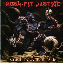 Mosh-Pit Justice - Crush The Demons Inside Mosh-Pit Justice - Crush The Demons Inside