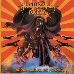 Nocturnal Breed - We Only Came for the Violence