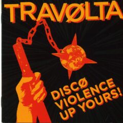 Travolta - Disco Violence Up Yours!