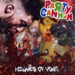Party Cannon - Volumes of Vomit
