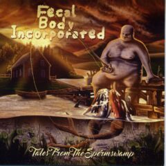 Fecal Body Incorporated - Tales From The Spermswamp Fecal Body Incorporated - Tales From The Spermswamp