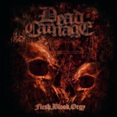 Dead Carnage - Flesh, Blood, Orgy