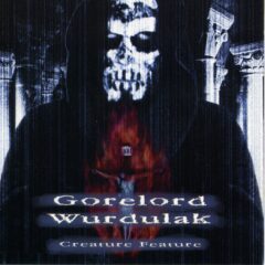 Wurdulak / Gorelord - Creature Feature (Split CD)