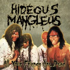 Hideous Mangleus - All Your Friends Are Dead (CD w/ Obi Strip) Hideous Mangleus - All Your Friends Are Dead (CD w/ Obi Strip)