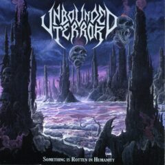 Unbounded Terror - Something Is Rotten In Humanity