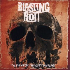 Blasting Rott - Tales From The Cutting Plant