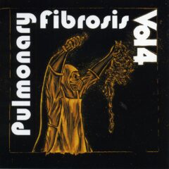 Pulmonary Fibrosis - Nasal Nauseous Vomit Liquid Goregrind History Vol. 4